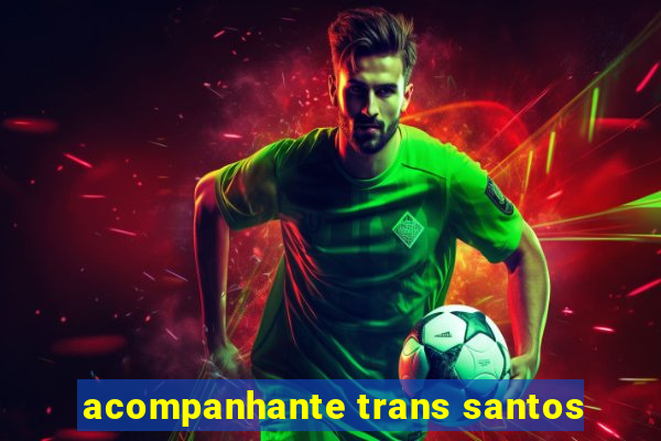 acompanhante trans santos